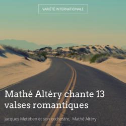 Mathé Altéry chante 13 valses romantiques