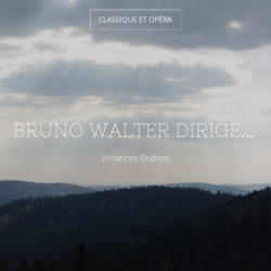 Bruno Walter dirige...