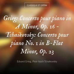 Grieg: Concerto pour piano in A Minor, Op. 16 - Tchaikovsky: Concerto pour piano No. 1 in B-Flat Minor, Op. 23