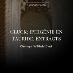 Gluck: Iphigénie en Tauride, Extracts