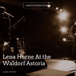 Lena Horne At the Waldorf Astoria