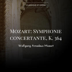 Mozart: Symphonie concertante, K. 364