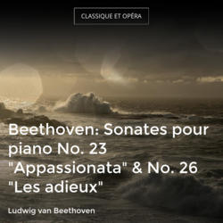 Beethoven: Sonates pour piano No. 23 "Appassionata" & No. 26 "Les adieux"