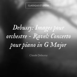 Debussy: Images pour orchestre - Ravel: Concerto pour piano in G Major