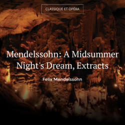 Mendelssohn: A Midsummer Night's Dream, Extracts