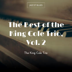 The Best of the King Cole Trio, Vol. 2