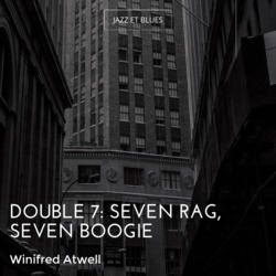 Double 7: Seven Rag, Seven Boogie
