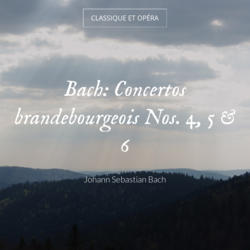 Bach: Concertos brandebourgeois Nos. 4, 5 & 6