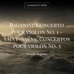 Paganini: Concerto pour violon No. 1 - Saint-Saëns: Concertos pour violon No. 3