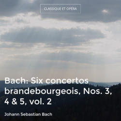 Bach: Six concertos brandebourgeois, Nos. 3, 4 & 5, vol. 2
