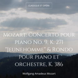 Mozart: Concerto pour piano No. 9, K. 271 "Jeunehomme" & Rondo pour piano et orchestre, K. 386