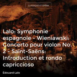 Lalo: Symphonie espagnole - Wieniawski: Concerto pour violon No. 2 - Saint-Saëns: Introduction et rondo capriccioso
