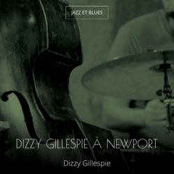 Dizzy Gillespie à Newport