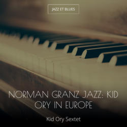 Norman Granz Jazz: Kid Ory in Europe