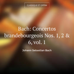 Bach: Concertos brandebourgeois Nos. 1, 2 & 6, vol. 1