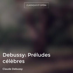 Debussy: Préludes célèbres