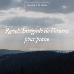 Ravel: Intégrale de l'oeuvre pour piano