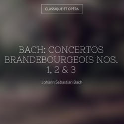 Bach: Concertos brandebourgeois Nos. 1, 2 & 3