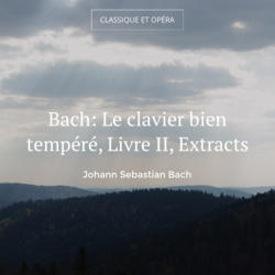 Bach: Le clavier bien tempéré, Livre II, Extracts