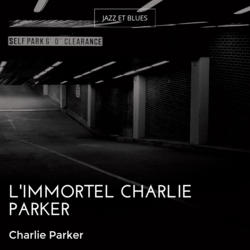 L'immortel Charlie Parker