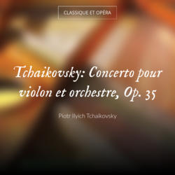 Tchaikovsky: Concerto pour violon et orchestre, Op. 35