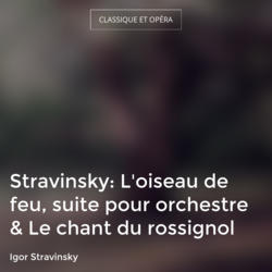 Stravinsky: L'oiseau de feu, suite pour orchestre & Le chant du rossignol