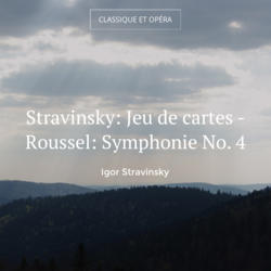 Stravinsky: Jeu de cartes - Roussel: Symphonie No. 4