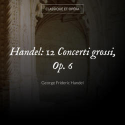 Handel: 12 Concerti grossi, Op. 6