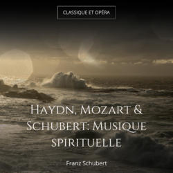 Haydn, Mozart & Schubert: Musique spirituelle
