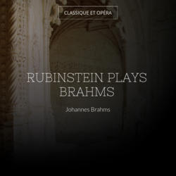 Rubinstein Plays Brahms