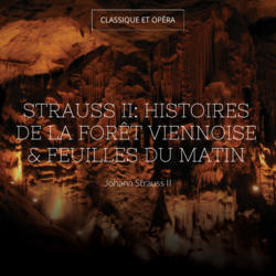 Strauss II: Histoires de la forêt viennoise & Feuilles du matin