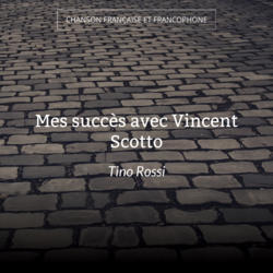 Mes succès avec Vincent Scotto