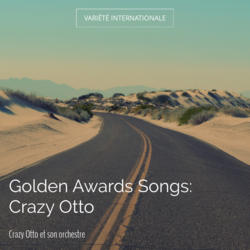 Golden Awards Songs: Crazy Otto