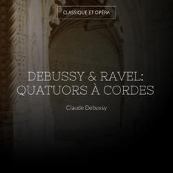 Debussy & Ravel: Quatuors à cordes