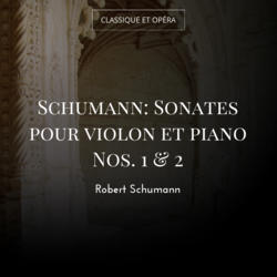 Schumann: Sonates pour violon et piano Nos. 1 & 2