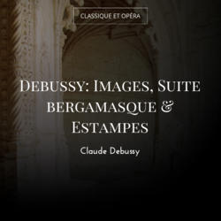 Debussy: Images, Suite bergamasque & Estampes