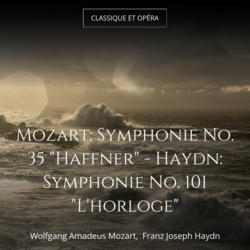 Mozart: Symphonie No. 35 "Haffner" - Haydn: Symphonie No. 101 "L'horloge"