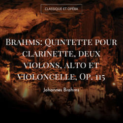 Brahms: Quintette pour clarinette, deux violons, alto et violoncelle, Op. 115