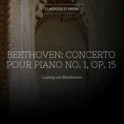 Beethoven: Concerto pour piano No. 1, Op. 15
