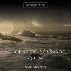 Schoenberg: Sérénade, Op. 24
