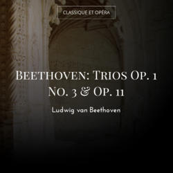 Beethoven: Trios Op. 1 No. 3 & Op. 11