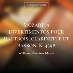 Mozart: 5 Divertimentos pour hautbois, clarinette et basson, K. 439b