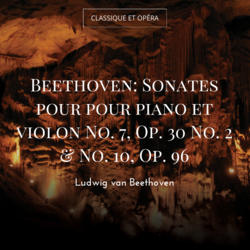 Beethoven: Sonates pour pour piano et violon No. 7, Op. 30 No. 2 & No. 10, Op. 96
