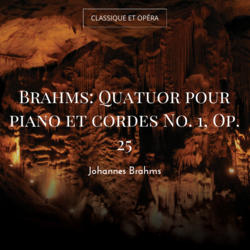 Brahms: Quatuor pour piano et cordes No. 1, Op. 25