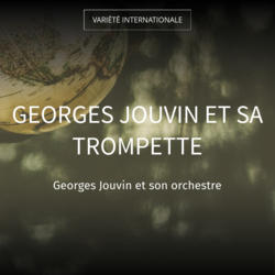Georges Jouvin et sa trompette