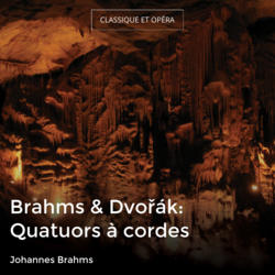 Brahms & Dvořák: Quatuors à cordes