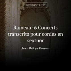 Rameau: 6 Concerts transcrits pour cordes en sextuor