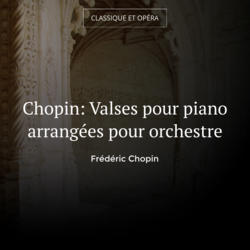 Chopin: Valses pour piano arrangées pour orchestre
