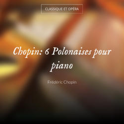 Chopin: 6 Polonaises pour piano