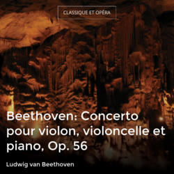 Beethoven: Concerto pour violon, violoncelle et piano, Op. 56